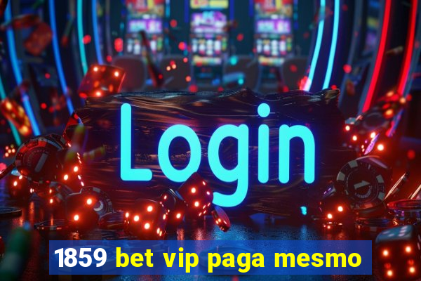 1859 bet vip paga mesmo